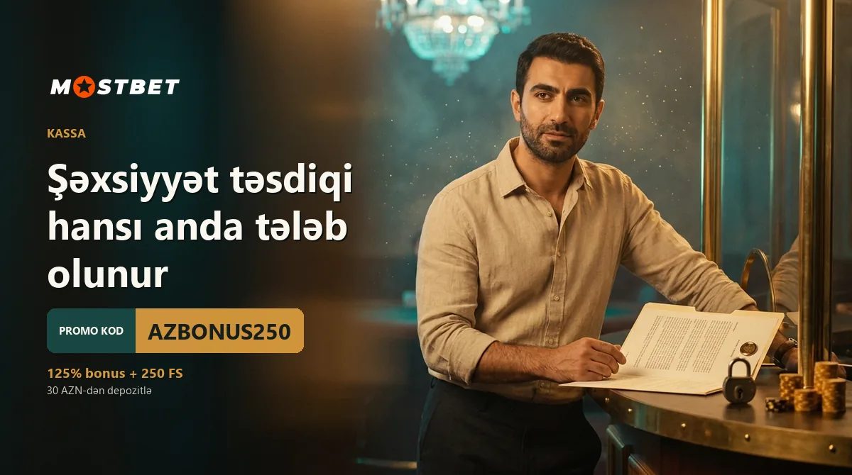 Şəxsiyyət təsdiqi hansı anda tələb olunur — Mostbet AZ